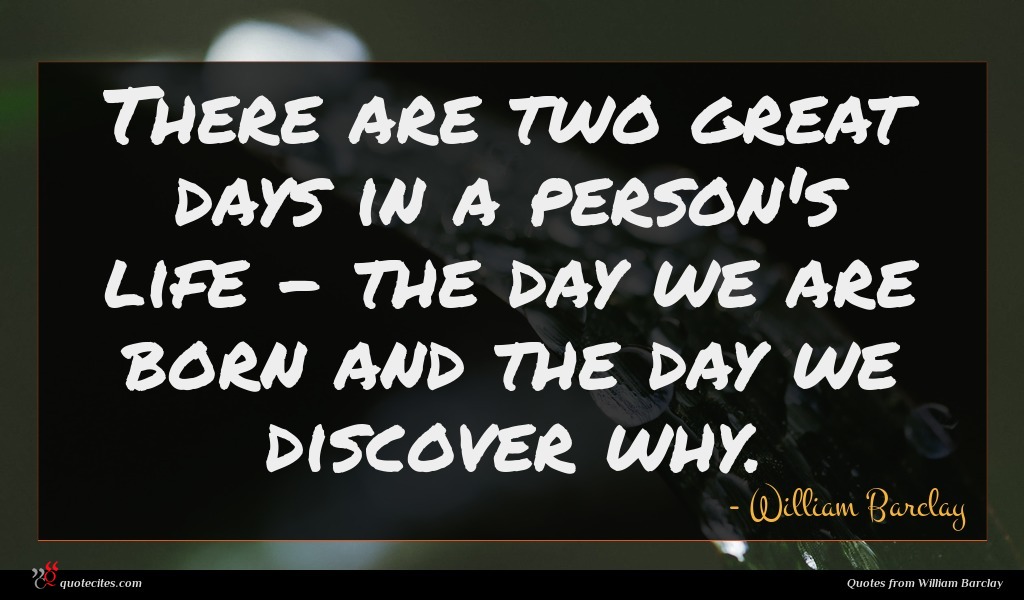William Barclay quote : There are two great ...