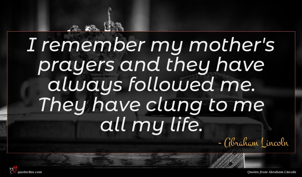 Abraham Lincoln Quote I Remember My Mother S