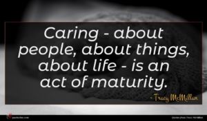 Tracy McMillan quote : Caring - about people ...