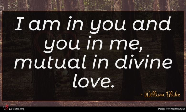 I am in you and you in me, mutual in divine love.