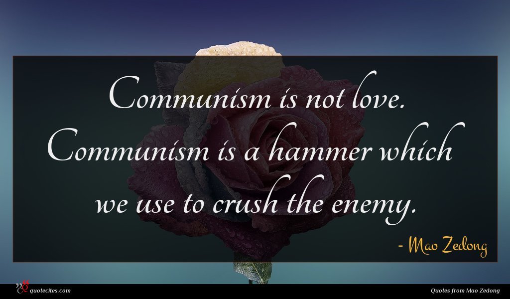 Mao Zedong Quote Communism Is Not Love