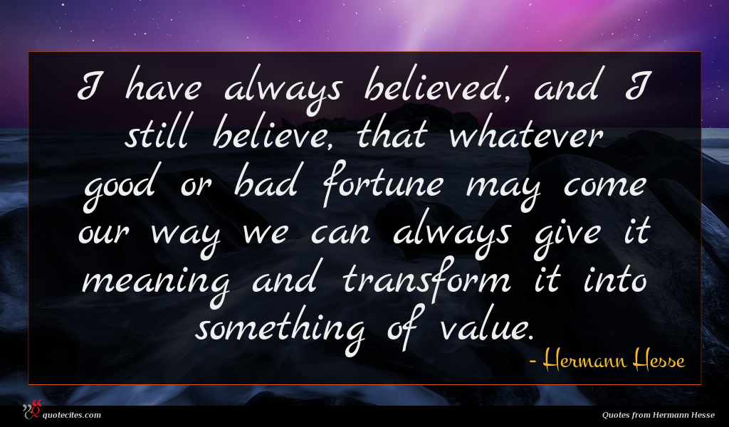 Hermann Hesse Quote I Have Always Believed