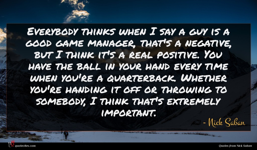 Nick Saban Quote Everybody Thinks When I