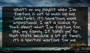 Tyron Woodley quote : What's on my playlist ...