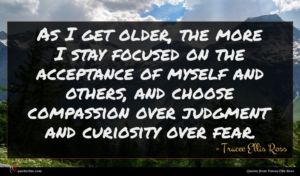 Tracee Ellis Ross quote : As I get older ...