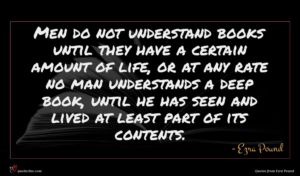 Ezra Pound quote : Men do not understand ...