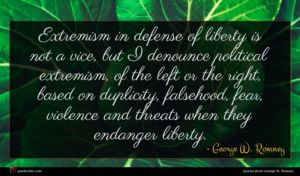 George W. Romney quote : Extremism in defense of ...