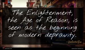 Umberto Eco quote : The Enlightenment the Age ...