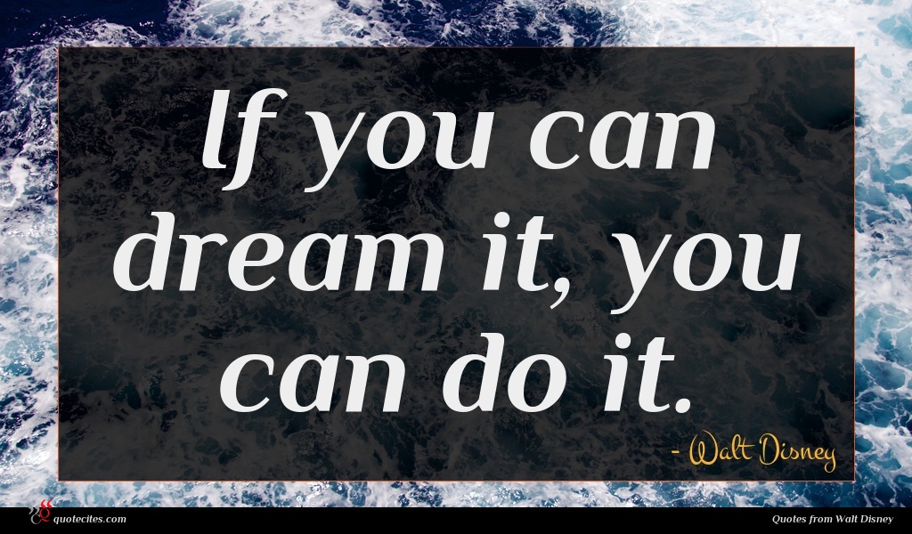 Walt Disney quote : If you can dream