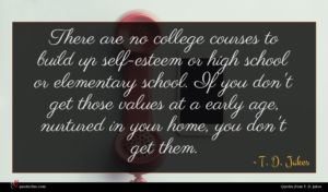 T. D. Jakes quote : There are no college ...