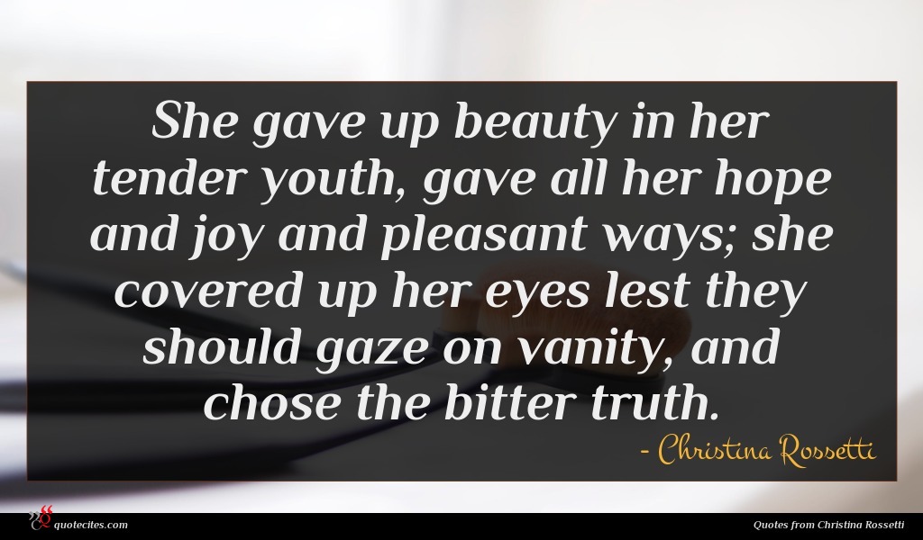 Christina Rossetti Quote She Gave Up Beauty