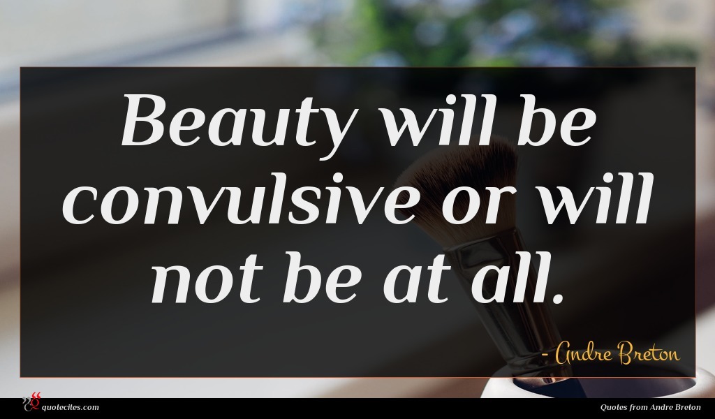 Andre Breton Quote Beauty Will Be Convulsive