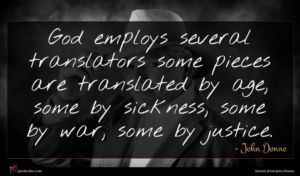 John Donne quote : God employs several translators ...