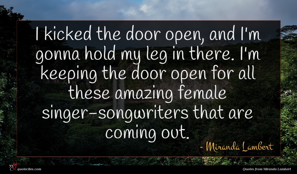 Miranda Lambert Quote I Kicked The Door