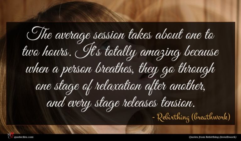 Rebirthing (breathwork) quote : The average session takes