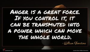 William Shenstone quote : Anger is a great ...