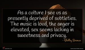 Shelley Berman quote : As a culture I ...