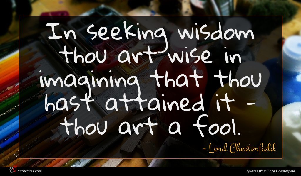 Philip Stanhope, 4th Earl of Chesterfield quote : Patience is the most