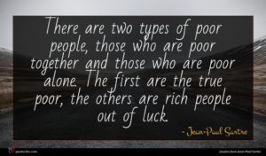 Jean-Paul Sartre quote : There are two types ...