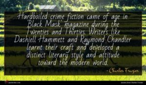 Charles Frazier quote : Hardboiled crime fiction came ...