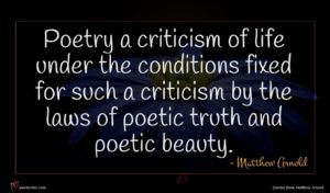 Matthew Arnold quote : Poetry a criticism of ...