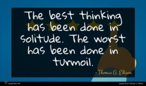 Thomas A. Edison quote : The best thinking has ...