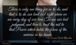 Orison Swett Marden quote : There is only one ...