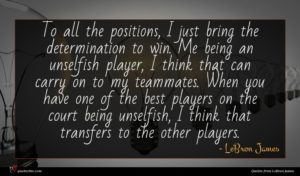 LeBron James quote : To all the positions ...