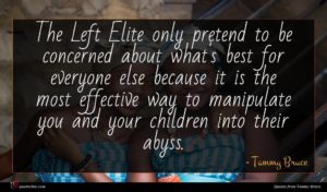 Tammy Bruce quote : The Left Elite only ...