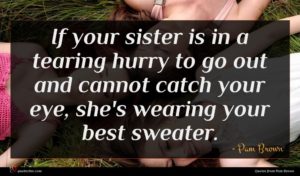 Pam Brown quote : If your sister is ...