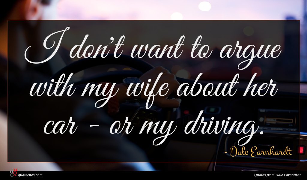 I don't want to argue with my wife about her car - or my driving.