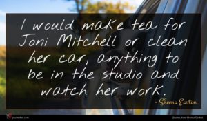 Sheena Easton quote : I would make tea ...