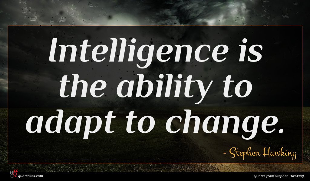 View Intelligence Is The Ability To Adapt To Change Quote Gif