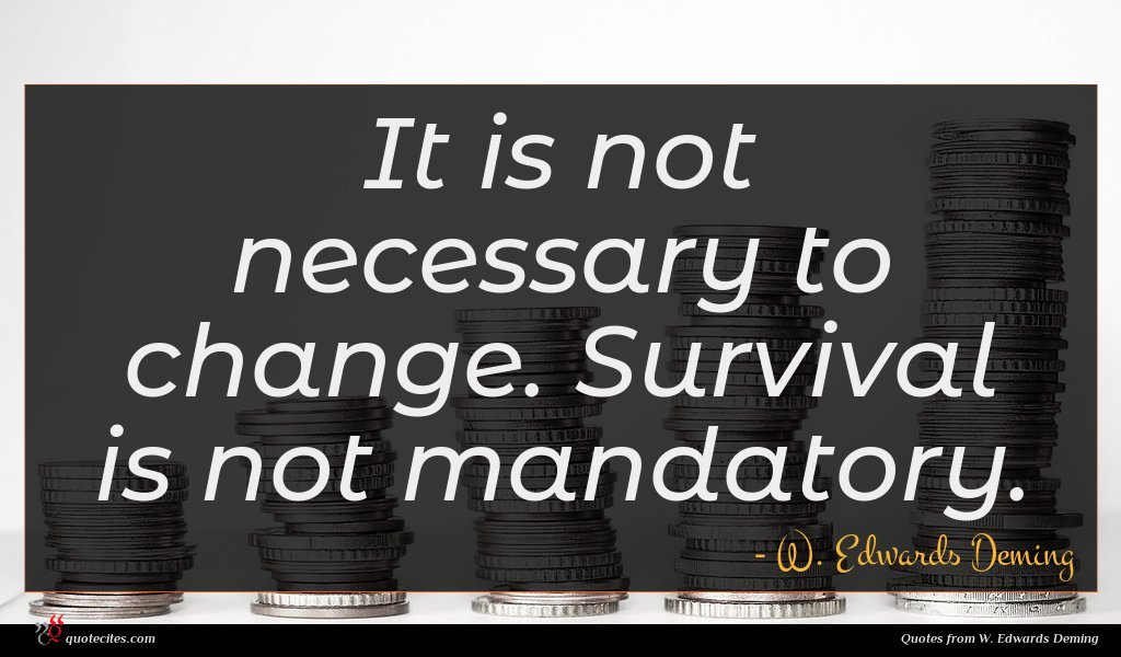 W Edwards Deming Quote It Is Not Necessary