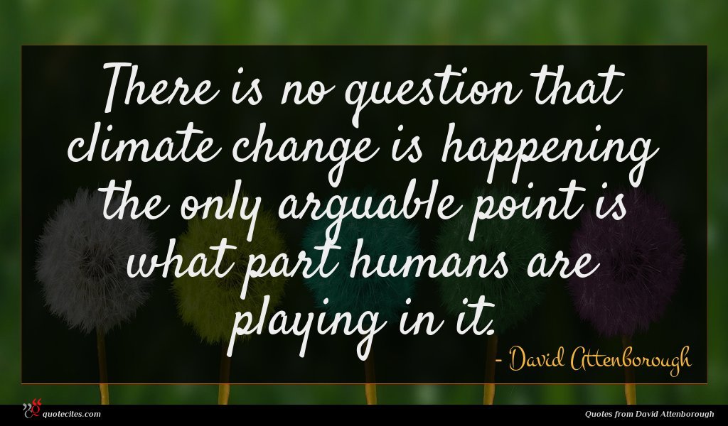 David Attenborough Quote There Is No Question