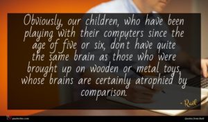 Raël quote : Obviously our children who ...