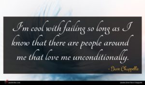 Dave Chappelle quote : I'm cool with failing ...