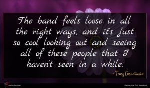Trey Anastasio quote : The band feels loose ...