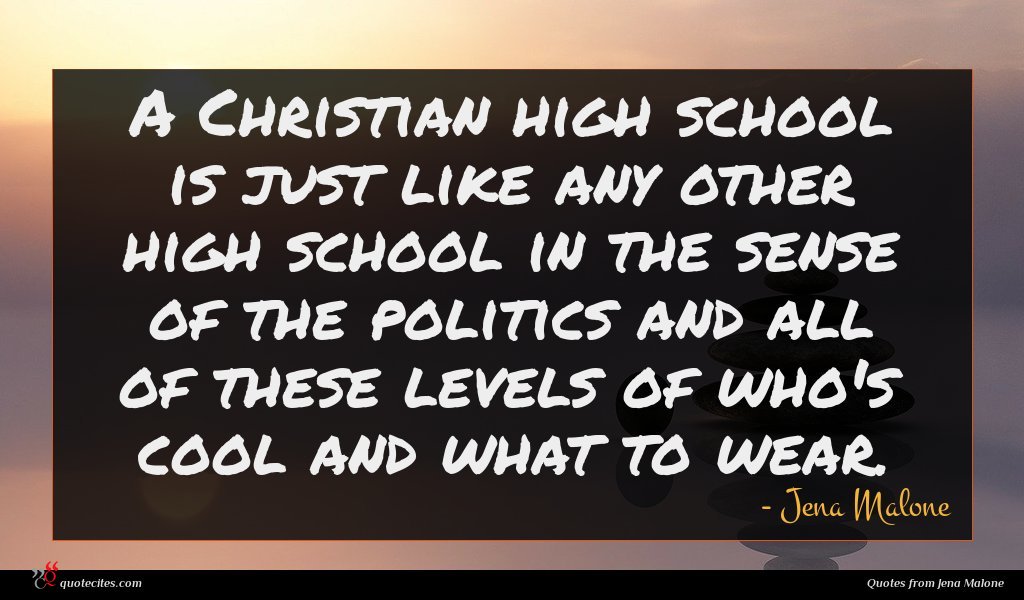 A Christian high school is just like any other high school in the sense of the politics and all of these levels of who's cool and what to wear.