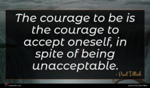Paul Tillich quote : The courage to be ...
