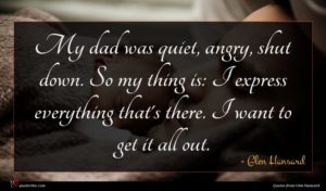 Glen Hansard quote : My dad was quiet ...
