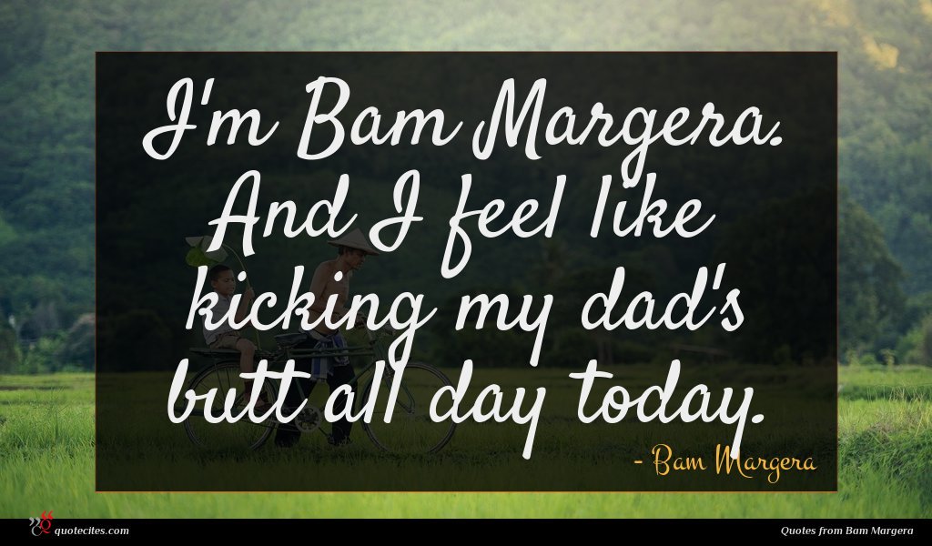Bam Margera Quote I M Bam Margera And