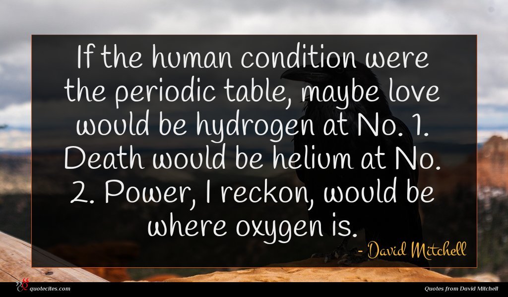 David Mitchell Quote If The Human Condition David Mitchell Quote If The Human Condition