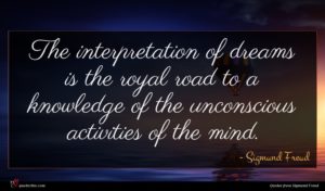 Sigmund Freud quote : The interpretation of dreams ...