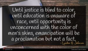 Lyndon B. Johnson quote : Until justice is blind ...