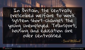 David Miliband quote : In Britain the centrally ...