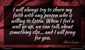 Gloria Gaynor quote : I will always try ...