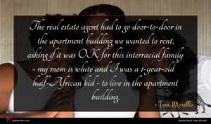 Tom Morello quote : The real estate agent ...