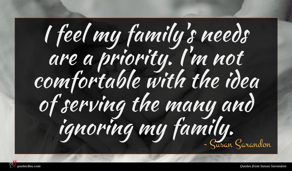 Susan Sarandon Quote I Feel My Family S