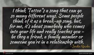 Jordin Sparks quote : I think 'Tattoo''s a ...